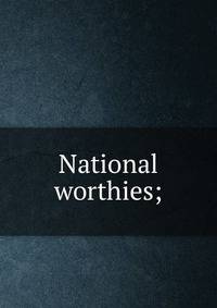 National worthies;