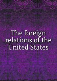 The foreign relations of the United States