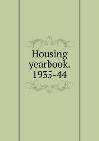 Housing yearbook. 1935-44