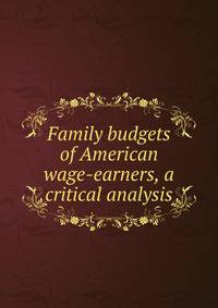 Family budgets of American wage-earners, a critical analysis