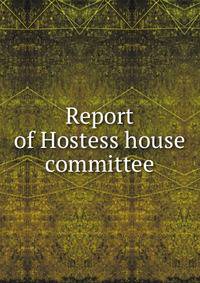 Report of Hostess house committee