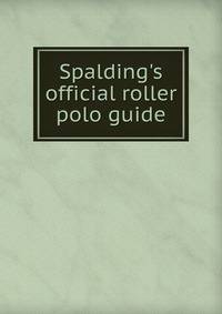 Spalding's official roller polo guide
