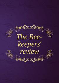 The Bee-keepers' review