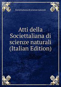 Atti della Societtaliana di scienze naturali (Italian Edition)