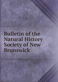 Bulletin of the Natural History Society of New Brunswick