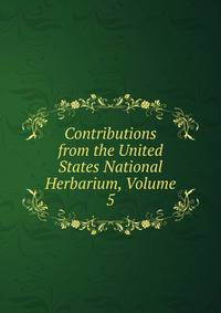 Contributions from the United States National Herbarium, Volume 5