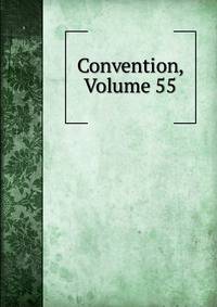 Convention, Volume 55