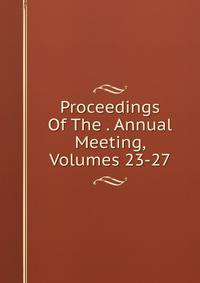 Proceedings Of The . Annual Meeting, Volumes 23-27