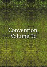 Convention, Volume 36