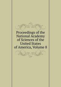 Proceedings of the National Academy of Sciences of the United States of America, Volume 8