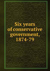 Six years of conservative government, 1874-79