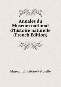 Annales du Mus?um national d'histoire naturelle (French Edition)