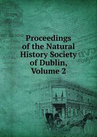 Proceedings of the Natural History Society of Dublin, Volume 2