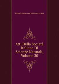 Atti Della Societa Italiana Di Scienze Naturali, Volume 20