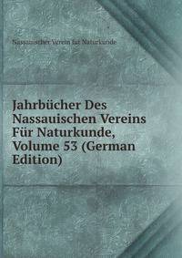 Jahrbucher Des Nassauischen Vereins Fur Naturkunde, Volume 53 (German Edition)