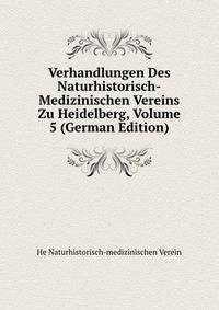 Verhandlungen Des Naturhistorisch-Medizinischen Vereins Zu Heidelberg, Volume 5 (German Edition)