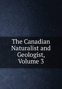 The Canadian Naturalist and Geologist, Volume 3