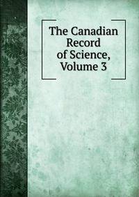 The Canadian Record of Science, Volume 3
