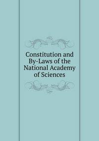 Constitution and By-Laws of the National Academy of Sciences