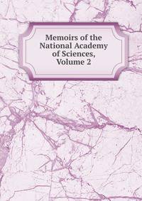 Memoirs of the National Academy of Sciences, Volume 2