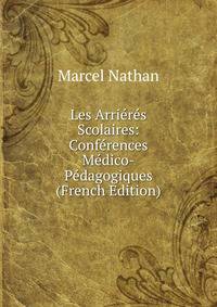 Les Arrieres Scolaires: Conferences Medico-Pedagogiques (French Edition)