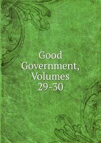 Good Government, Volumes 29-30