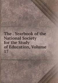 The . Yearbook of the National Society for the Study of Education, Volume 17