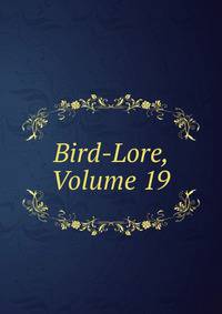 Bird-Lore, Volume 19