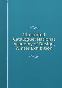 Illustrated Catalogue: National Academy of Design, Winter Exhibition