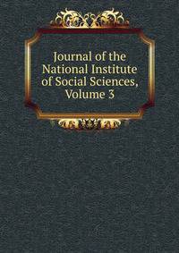 Journal of the National Institute of Social Sciences, Volume 3