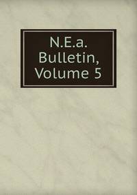 N.E.a. Bulletin, Volume 5