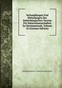 Verhandlungen Und Mitteilungen Des Siebenburgischen Vereins Fur Naturwissenschaften Zu Hermannstadt, Volume 10 (German Edition)