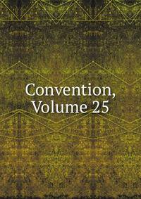Convention, Volume 25