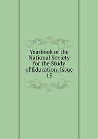 Yearbook of the National Society for the Study of Education, Issue 15