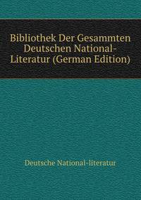 Bibliothek Der Gesammten Deutschen National-Literatur (German Edition)