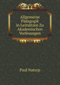 Allgemeine Padagogik in Leitsatzen Zu Akademischen Vorlesungen