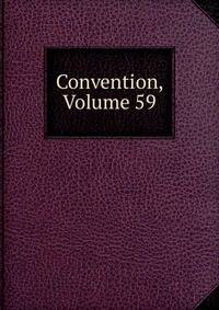 Convention, Volume 59