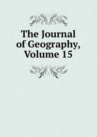 The Journal of Geography, Volume 15