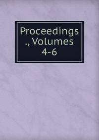 Proceedings ., Volumes 4-6