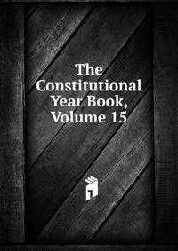 The Constitutional Year Book, Volume 15