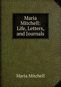 Maria Mitchell: Life, Letters, and Journals