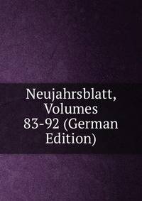Neujahrsblatt, Volumes 83-92 (German Edition)