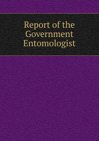 Report of the Government Entomologist