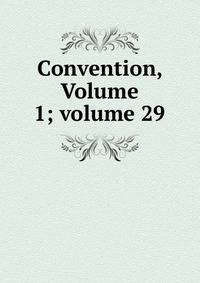 Convention, Volume 1; volume 29
