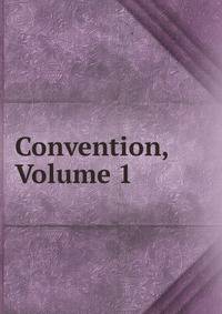 Convention, Volume 1