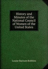 History and Minutes of the National Council of Women of the United States