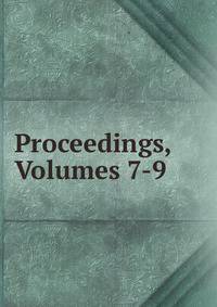 Proceedings, Volumes 7-9