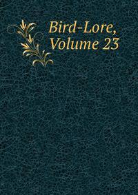 Bird-Lore, Volume 23