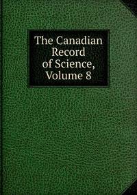 The Canadian Record of Science, Volume 8