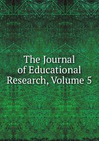 The Journal of Educational Research, Volume 5